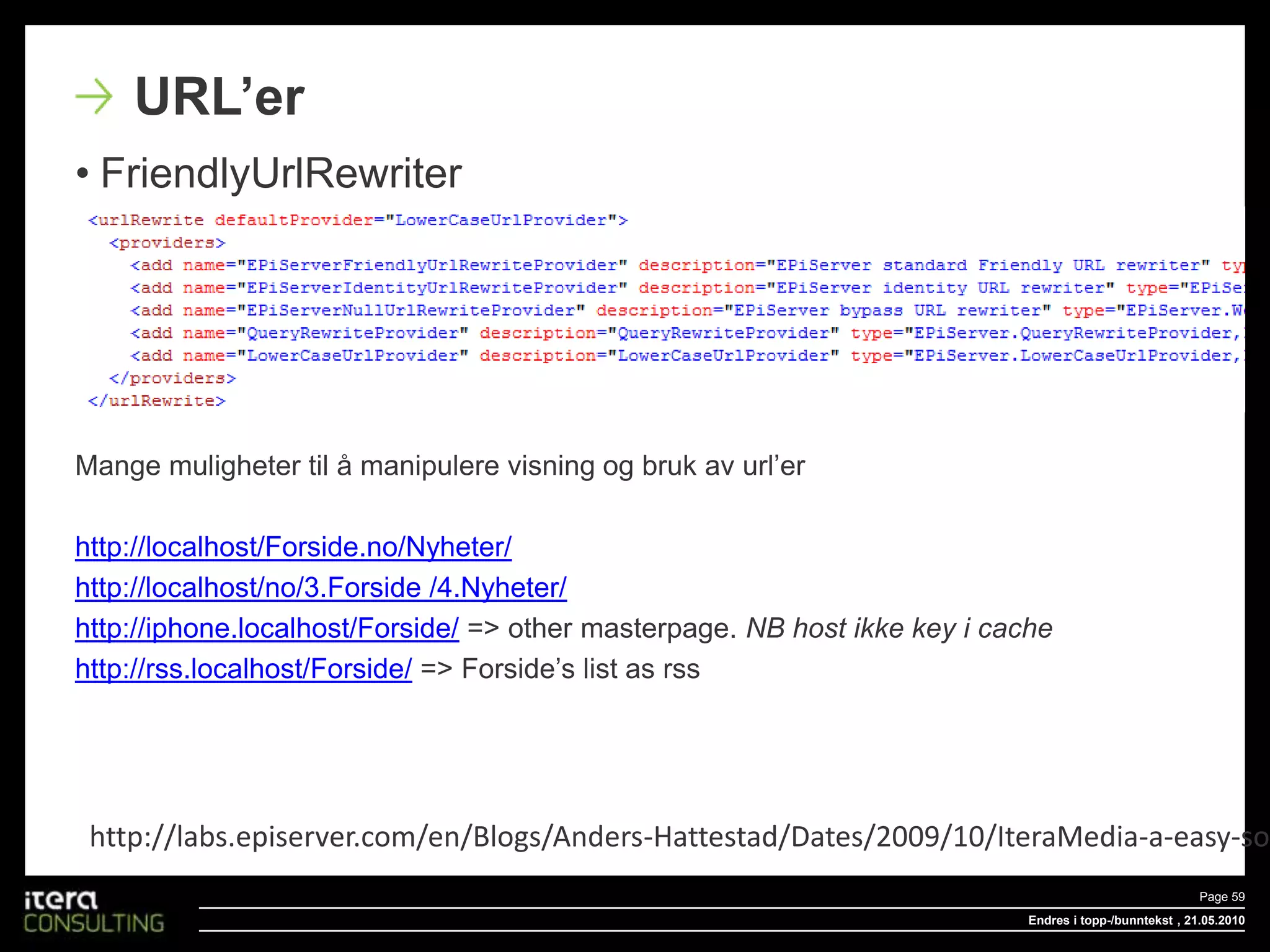Global.asaxProperty/Page/Control AdaptersArv fra EPiServer PlugInAttribute, og bruke static Start()Endres i topp-/bunntekstPage 52 , 18.05.2010Koble seg på events