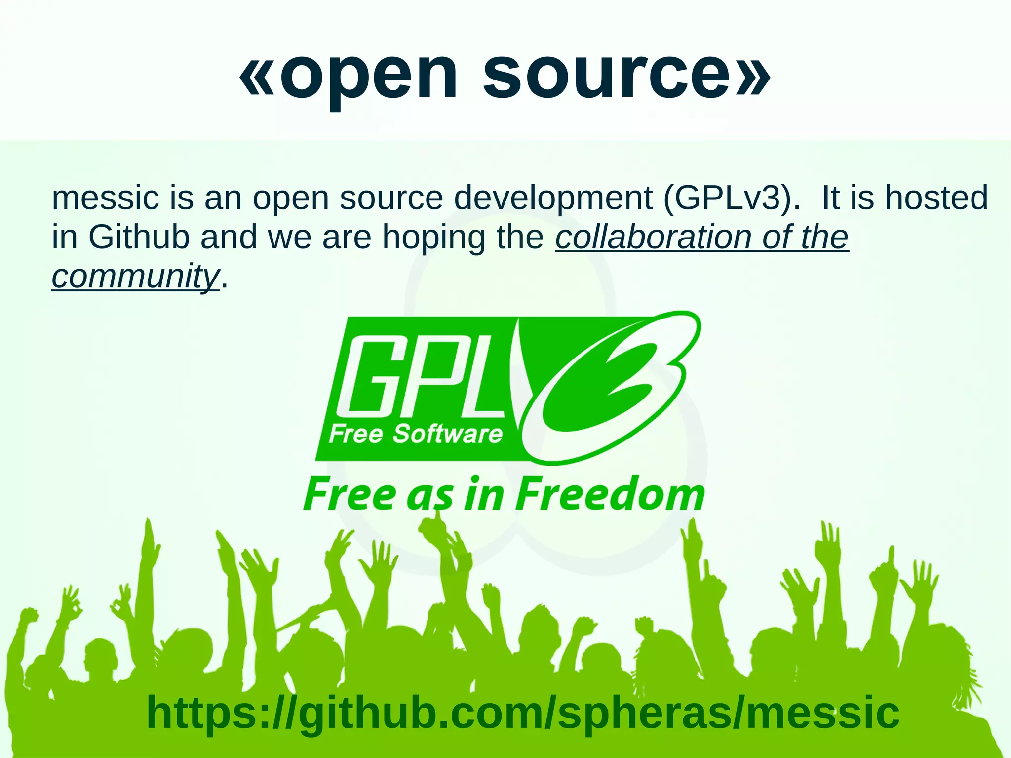 «open source»
messic is an open source development (GPLv3). It is hosted
in Github and we are hoping the collaboration of the
community.
https://github.com/spheras/messic
 