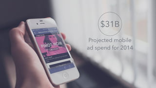Projected mobile
ad spend for 2014
$31B
 
