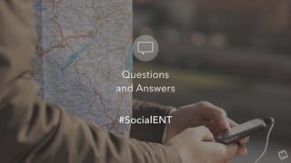 Questions
and Answers
#SocialENT
 