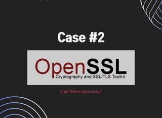 Case #2Case #2
https://www.openssl.org/https://www.openssl.org/
 