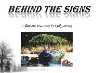 A dramatic true story by Kirk Toncray
 