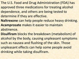 The U.S. Food and Drug Administration (FDA) has
approved three medications for treating alcohol
dependence, and others are...