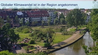 Globaler Klimawandel ist in der Region angekommen
© Vaira UG 2022
 