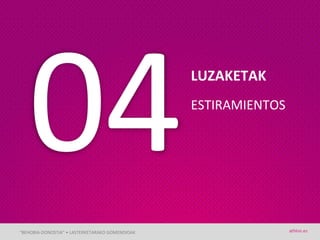 LUZAKETAK
                                                 ESTIRAMIENTOS




“BEHOBIA-DONOSTIA” • LASTERKETARAKO GOMENDIOAK                   athlon.es
 