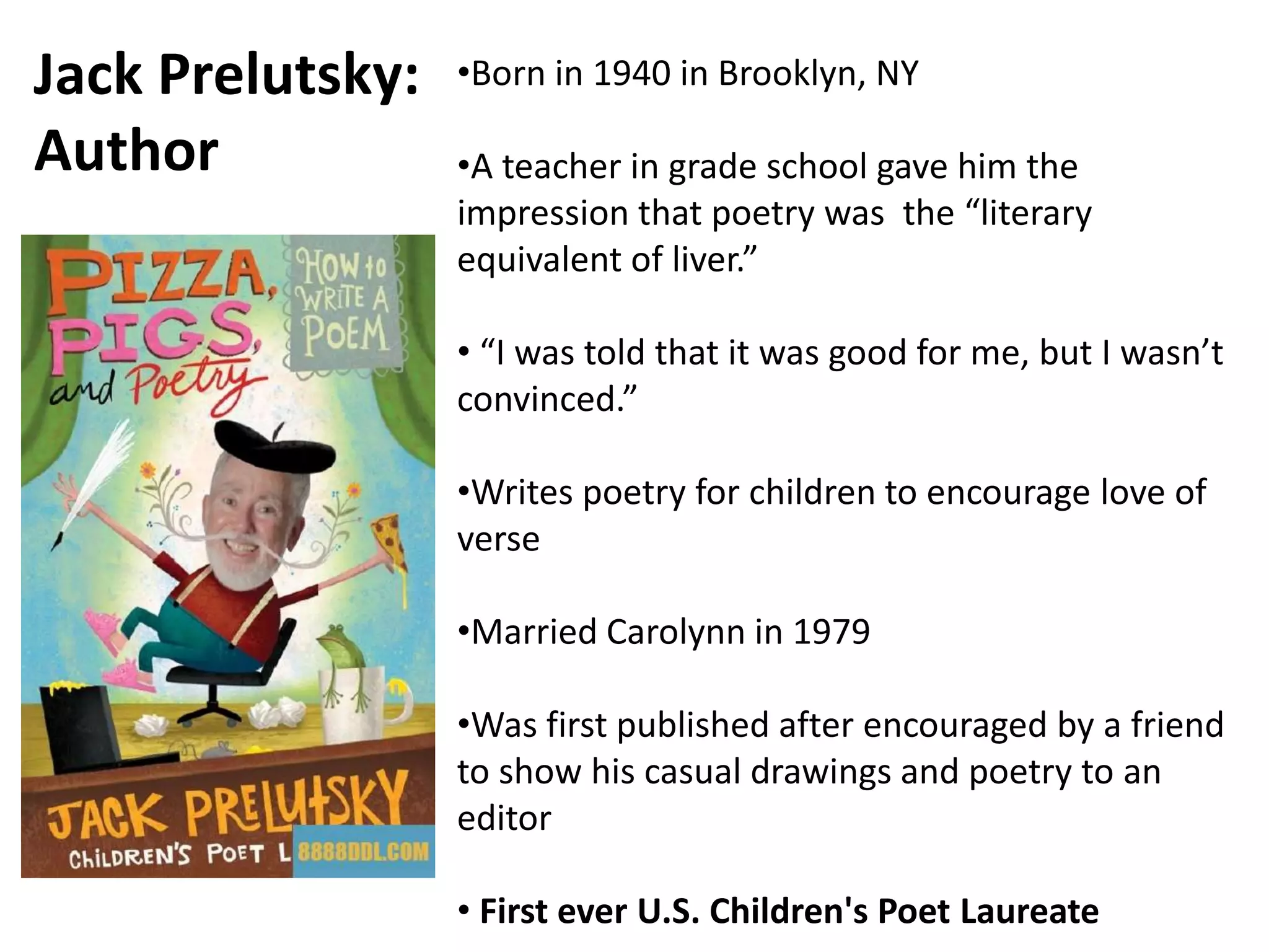 Jack Prelutsky: AuthorBorn in 1940 in Brooklyn, NY