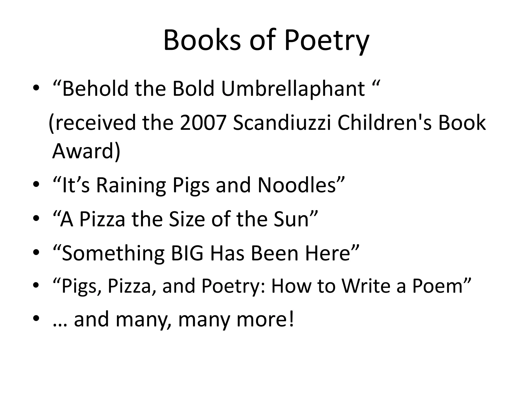 A teacher in grade school gave him the impression that poetry was  the “literary equivalent of liver.”