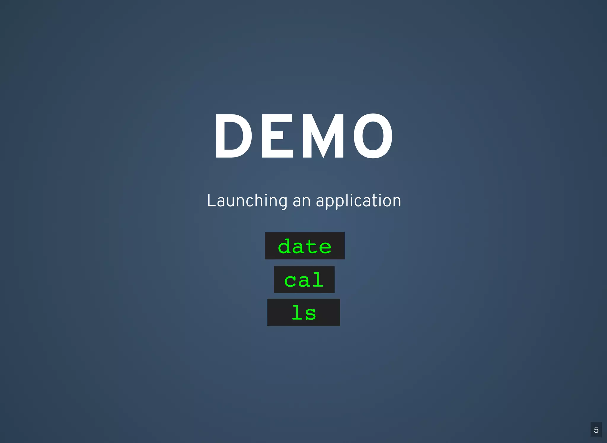 DEMO Launching an application cal ls date 5 