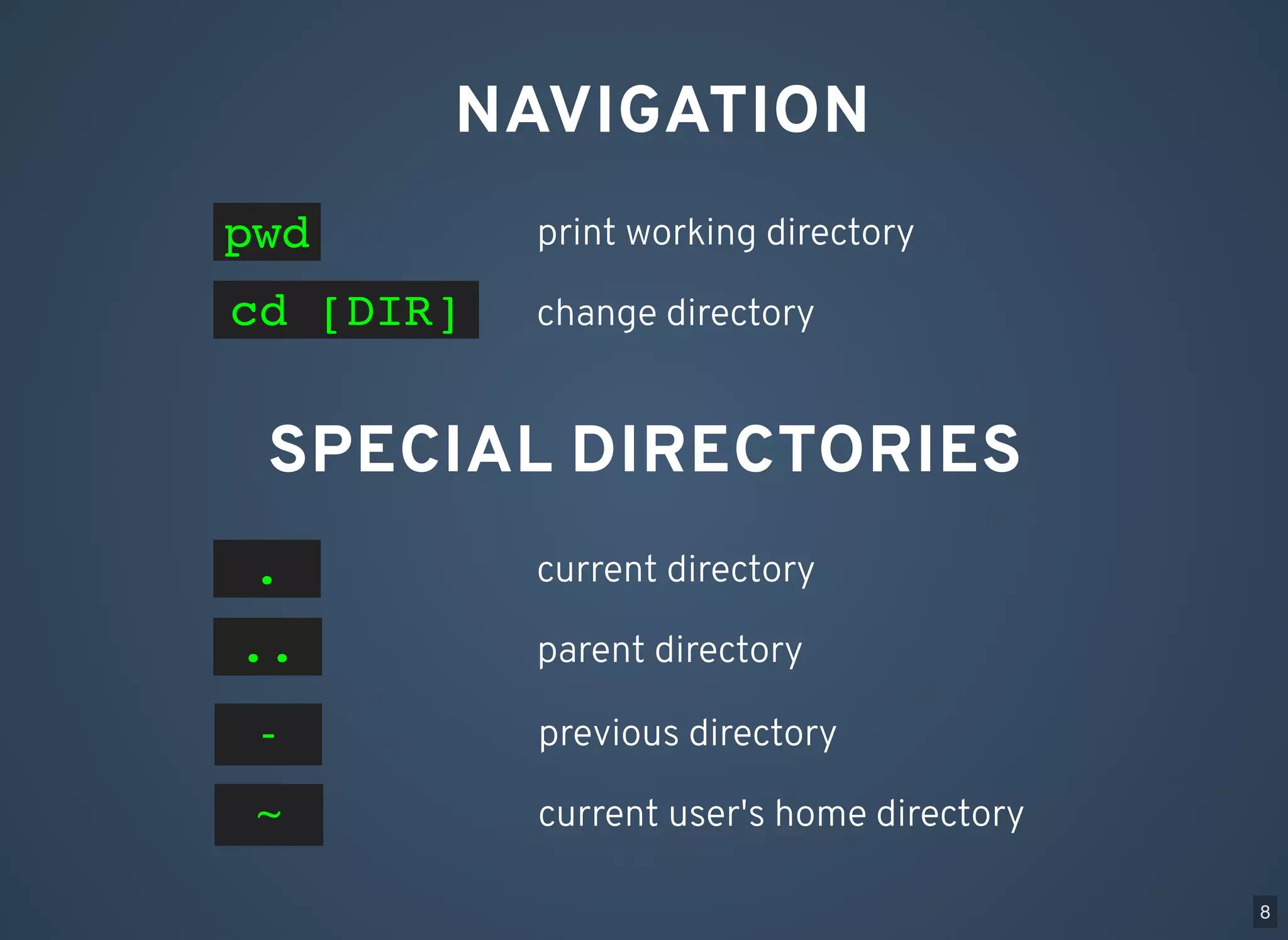 NAVIGATION cd [DIR] print working directorypwd change directory SPECIAL DIRECTORIES .. current directory. parent directory ~ previous directory- current user's home directory 8 