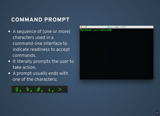 COMMAND PROMPT
A sequence of (one or more)
characters used in a
command-line interface to
indicate readiness to accept
com...