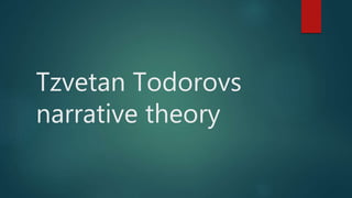 Tzvetan Todorovs
narrative theory
 