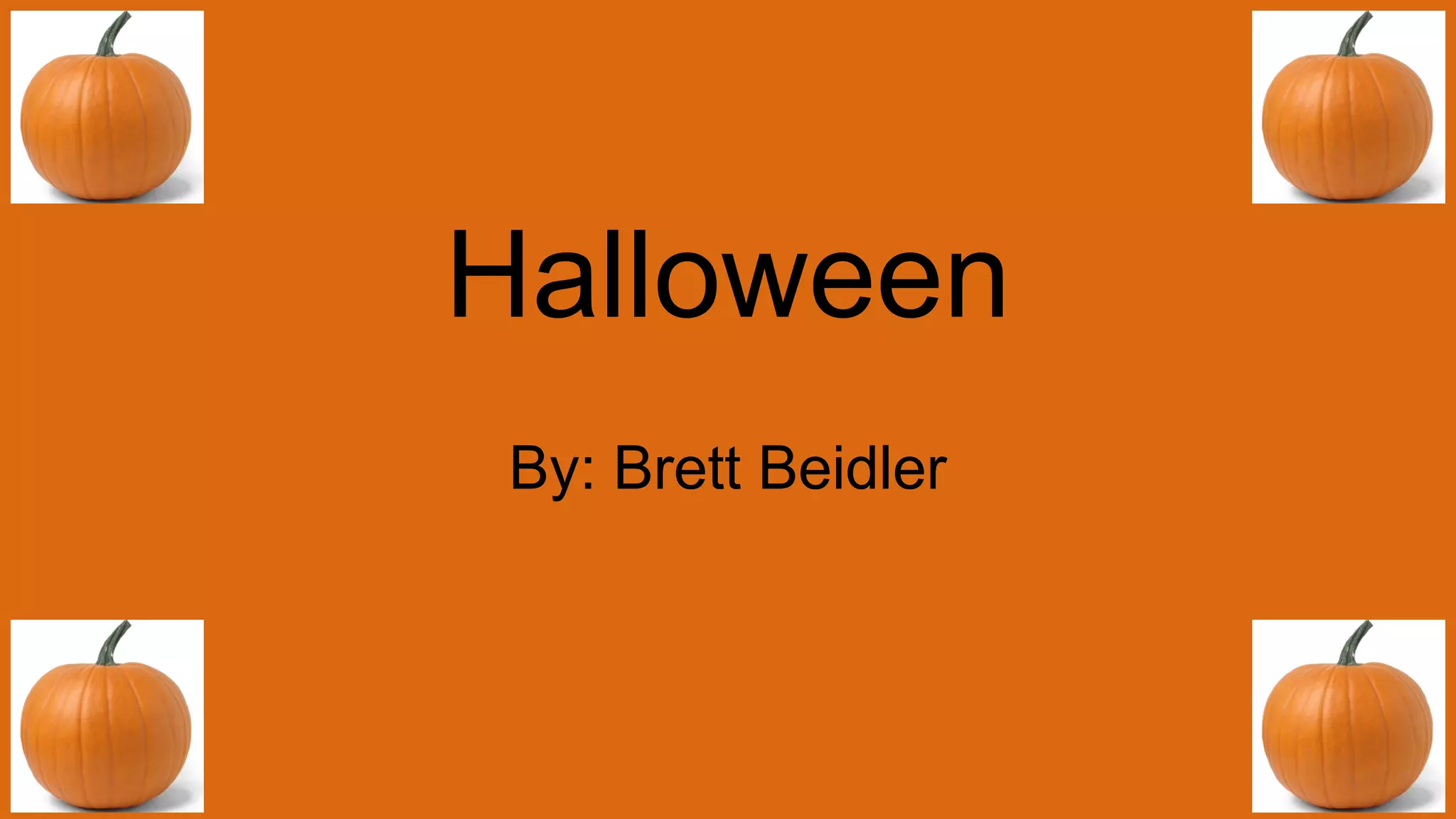Halloween
By: Brett Beidler