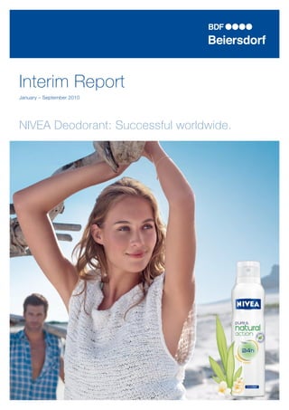 Interim Report
January – September 2010




NIVEA Deodorant: Successful worldwide.
 