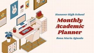 Rosa Maria Aguado
Monthly
Academic
Planner
Hanover High School
 
