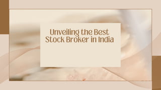 Unveiling the Best
Stock Broker in India
 