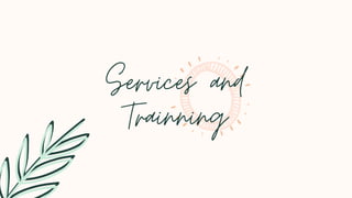 Services and
Trainning
 