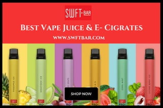 Best Vape Juice & E- Cigrates
www.swftbar.com
 