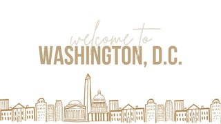 WASHINGTON, D.C.
welcome to
 