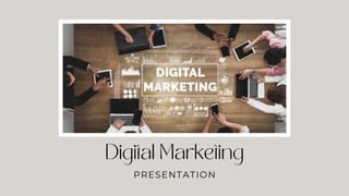 Digital Marketing
PRESENTATION
 