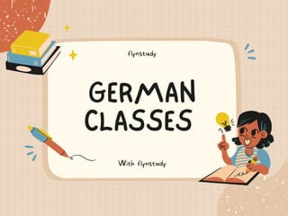 GERMAN
CLASSES
With flynstudy
flynstudy
 