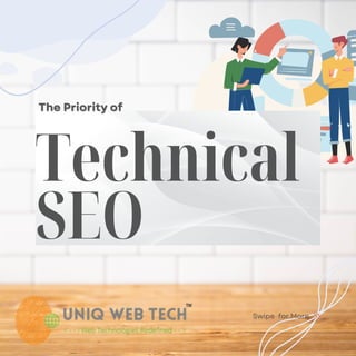Technical
SEO
The Priority of
The Priority of
Swipe for More
 