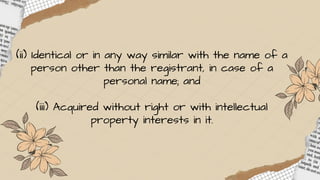(ii) Identical or in any way similar with the name of a
person other than the registrant, in case of a
personal name; and
(iii) Acquired without right or with intellectual
property interests in it.
 