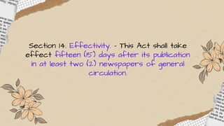 Section 14. Effectivity. - This Act shall take
effect fifteen (15) days after its publication
in at least two (2) newspapers of general
circulation.
 