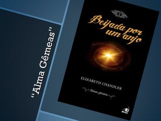 ““AlmaGêmeas”
AlmaGêmeas”
 