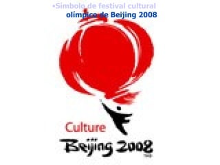   Símbolo de festival cultural          olímpico de Beijing 2008   