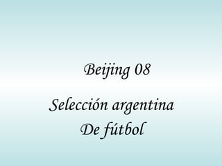 Beijing 08 Selección argentina De fútbol 