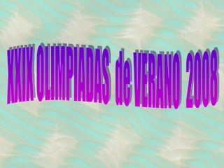 XXIX OLIMPIADAS  de VERANO  2008 