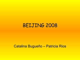 BEIJING 2008 Catalina Bugueño – Patricia Rios 