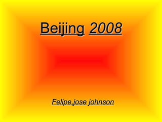 Beijing   2008 Felipe,jose   johnson 