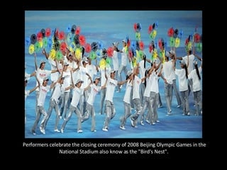 Performers celebrate the closing ceremony of 2008 Beijing Olympic Games in the National Stadium also know as the "Bird's Nest".  
