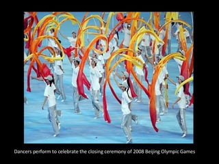 Dancers perform to celebrate the closing ceremony of 2008 Beijing Olympic Games 