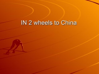 IN 2 wheels to China 