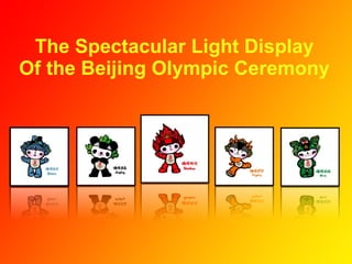 The Spectacular Light Display Of the Beijing Olympic Ceremony   