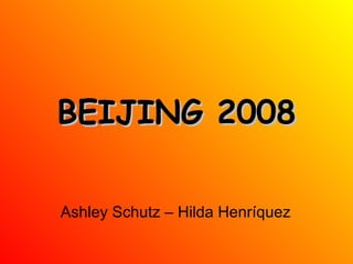 BEIJING 2008 Ashley Schutz – Hilda Henríquez  