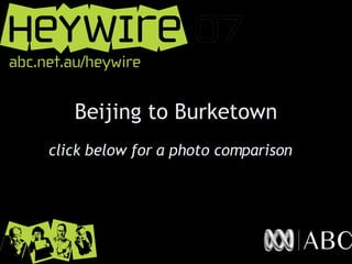 Beijing to Burketown click below for a photo comparison 