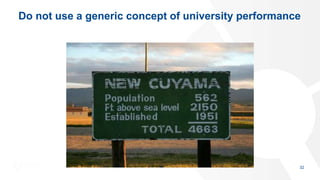 Do not use a generic concept of university performance
32
 