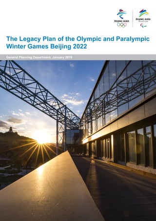 The Legacy Plan of the Olympic and Paralympic
Winter Games Beijing 2022
General Planning Department, January 2019
 