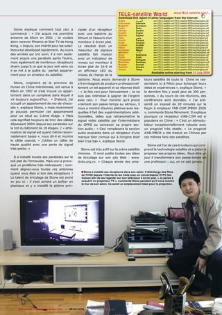 TELE-satellite World                               www.TELE-satellite.com/...
                                                                                      Download this report in other languages from the Internet:
                                                                                      Arabic       ‫ﺍﻟﻌﺮﺑﻴﺔ‬         www.TELE-satellite.com/TELE-satellite-0909/ara/beijingdxer.pdf
                                                                                      Indonesian   Indonesia       www.TELE-satellite.com/TELE-satellite-0909/bid/beijingdxer.pdf
                                                                                      Bulgarian    Български       www.TELE-satellite.com/TELE-satellite-0909/bul/beijingdxer.pdf
                                                                                      Czech        Česky           www.TELE-satellite.com/TELE-satellite-0909/ces/beijingdxer.pdf
   Stone explique comment tout ceci a               cipale d’un récepteur             German       Deutsch         www.TELE-satellite.com/TELE-satellite-0909/deu/beijingdxer.pdf
commencé : « J’ai acquis ma première                avec une batterie au              English      English         www.TELE-satellite.com/TELE-satellite-0909/eng/beijingdxer.pdf
                                                                                      Spanish      Español         www.TELE-satellite.com/TELE-satellite-0909/esp/beijingdxer.pdf
antenne de 60cm en 2001 ; Je voulais                lithium et l’assorti d’un         Farsi        ‫ﻓﺎﺭﺳﻲ‬           www.TELE-satellite.com/TELE-satellite-0909/far/beijingdxer.pdf
                                                                                      French       Français        www.TELE-satellite.com/TELE-satellite-0909/fra/beijingdxer.pdf
alors recevoir Phoenix et Star TV de Hong           moniteur à écran plat.            Greek        Ελληνικά        www.TELE-satellite.com/TELE-satellite-0909/hel/beijingdxer.pdf
Kong. » Depuis, son intérêt pour les satel-         Le résultat était un              Croatian     Hrvatski        www.TELE-satellite.com/TELE-satellite-0909/hrv/beijingdxer.pdf
                                                                                      Italian      Italiano        www.TELE-satellite.com/TELE-satellite-0909/ita/beijingdxer.pdf
lites s’est développé rapidement. Au cours          mesureur de signaux               Hungarian    Magyar          www.TELE-satellite.com/TELE-satellite-0909/mag/beijingdxer.pdf
                                                                                      Mandarin     中文              www.TELE-satellite.com/TELE-satellite-0909/man/beijingdxer.pdf
des années qui ont suivi, il a non seule-           satellite fait maison             Dutch        Nederlands      www.TELE-satellite.com/TELE-satellite-0909/ned/beijingdxer.pdf
                                                                                      Polish       Polski          www.TELE-satellite.com/TELE-satellite-0909/pol/beijingdxer.pdf
ment acquis une parabole après l’autre,             avec un indicateur de             Portuguese   Português       www.TELE-satellite.com/TELE-satellite-0909/por/beijingdxer.pdf
mais également de nombreux récepteurs               niveau sur moniteur à             Romanian     Românesc        www.TELE-satellite.com/TELE-satellite-0909/rom/beijingdxer.pdf
                                                                                      Russian      Русский         www.TELE-satellite.com/TELE-satellite-0909/rus/beijingdxer.pdf
divers jusqu’à ce que le jour soit venu où          écran plat de 16:9 et             Swedish      Svenska         www.TELE-satellite.com/TELE-satellite-0909/sve/beijingdxer.pdf
                                                                                      Turkish      Türkçe          www.TELE-satellite.com/TELE-satellite-0909/tur/beijingdxer.pdf
il se mit à la quête du parfait apparte-            un afﬁcheur LED du
                                                                                                                  Available online starting from 31 July 2009
ment pour un amateur du satellite.                  niveau de charge de la
                                                    batterie. Nous avons demandé à Stone                     teurs satellite de toute la Chine se ras-
   Stone, originaire de la province de              s’il envisageait de produire professionnel-              semblent ici à Pékin pour échanger leurs
Hunan en Chine méridionale, est venue à             lement un tel appareil et sa réponse était               idées et expériences », explique Stone, «
Pékin en 1997 et s’est trouvé un appar-             : « Je fais ceci pour l’amusement ; Je ne                la dernière fois y avait plus de 300 per-
tement dans un complexe dans lequel il              suis pas intéressé à gagner de l’argent                  sonnes. » Au cours de ces réunions, des
vit toujours aujourd’hui. « D’abord, j’ai           avec ceci. » Pour montrer qu’il prend                    conférences sont données. « J’ai pré-
occupé un appartement de rez-de-chaus-              vraiment son passe-temps au sérieux, il                  senté un exposé de 20 minutes sur la
sée », explique Stone, « mais récemment             nous a montré d’autres platines avec les-                façon à employer l’AB-COM IPBOX 250S
je pouvais permuter cet appartement                 quelles il fait des expérimentations addi-               », commente Stone ﬁèrement. Il explique
pour un situé au 11ème étage. » Mais                tionnelles, telles que retransmettre le                  pourquoi ce récepteur d’AB-COM est si
cela signiﬁait toujours de tirer des câbles         signal vidéo satellite par l’intermédiaire               populaire en Chine : « C’est un démodu-
dépassant 200m depuis ses paraboles sur             du GPRS ou concevoir sa propre sec-                      lateur exceptionnellement robuste avec
le toit du bâtiment de 18 étages. L’ « atté-        tion audio : « Ceci remplacera la section                un progiciel très stable. » Le progiciel
nuation de signal est quand même raison-            audio existante dans un récepteur d’une                  d’AB-IPBOX a été traduit en Chinois par
nablement basse », nous dit-il et montre            marque bien connue qui à l’origine était                 ces mêmes fans des satellites.
le câble coaxial, « j’utilise un câble de           bien trop bas », explique Stone
haute qualité avec une perte de signal                                                                         Stone est l’un de ces bricoleurs qui com-
très petite. »                                        Stone est très actif sur la scène satellite            prend la technologie satellite et a plaisir à
                                                    chinoise. Il rend publie toutes ses idées                proposer ses propres idées. Peut-être un
  Il a installé toutes ses paraboles sur le         de bricolage sur son site Web : www.                     jour il transformera son passe-temps en
toit plat de l’immeuble. Mais ceci a provo-         dvbs.org.cn. « Chaque année des ama-                     une profession ; oui, on ne sait jamais.
qué un problème très intéressant : com-
ment alignez-vous toutes ces antennes
quand vous êtes si loin des récepteurs ?
                                                       ■ Stone a installé ses récepteurs dans son salon. Il télécharge des ﬁlms
                                                       de TVHD depuis l’Internet et les traite avec un convertisseur HTPC fait
Le talent de bricolage de Stone est entré              maison aﬁn de les regarder sur son téléviseur à écran plat. « Je pense à
en jeu ici : il s’est acheté un boîtier en             acquérir un projecteur TV », commente Stone pendant qu’il nous montre
                                                       le mur de son salon. Ce serait un emplacement idéal pour la projection.
plastique et y a installé la platine prin-




     TELE-satellite — Broadband & Fiber-Optic — 08-09/2009 — www.TELE-satellite.com
 