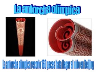 La antorcha olimpica La antorcha olimpica recorio 160 paces hata llegar al nido en Beijing