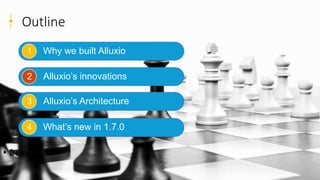 9
Outline
Why we built Alluxio
Alluxio’s innovations
Alluxio’s Architecture
What’s new in 1.7.0
1
2
3
4
• Demo• 5
 