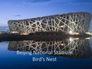 Beijing National Stadium
       Bird’s Nest
 