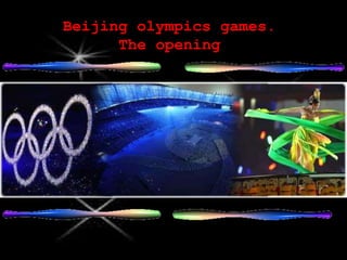 Beijing olympics games.
      The opening
 