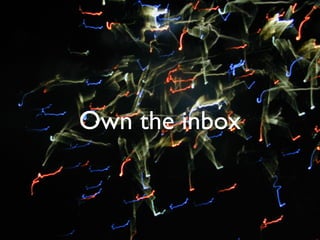 Own the inbox
 
