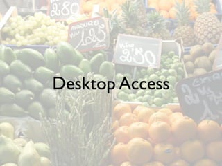 Desktop Access
 