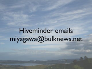 Hiveminder emails
miyagawa@bulknews.net
 