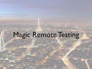 Magic Remote Testing
 